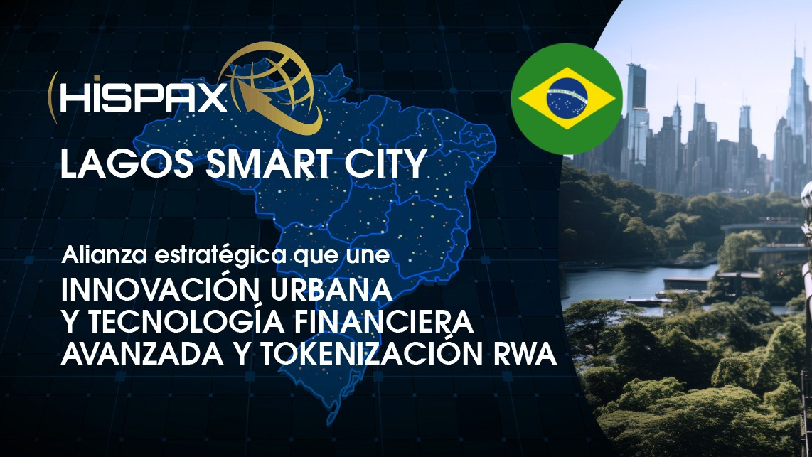 Lagos Smart City (Brasil) y HISPAX firman una alianza estratégica para impulsar el desarrollo urbano descentralizado y la inclusión financiera global